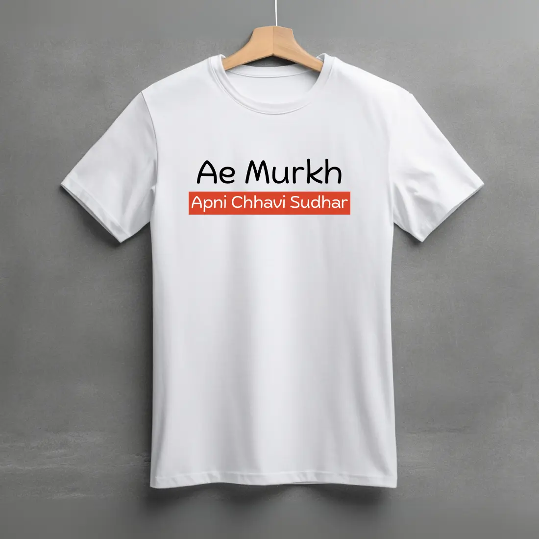 Ae Murkh Apni Chhavi Sudhar Tshirt