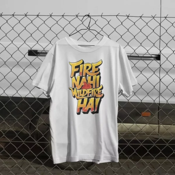 Fire Nahi Wild Fire Hai Tshirt - Image 4