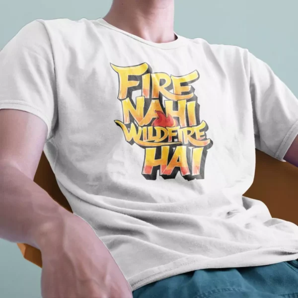 Fire Nahi Wild Fire Hai Tshirt - Image 2