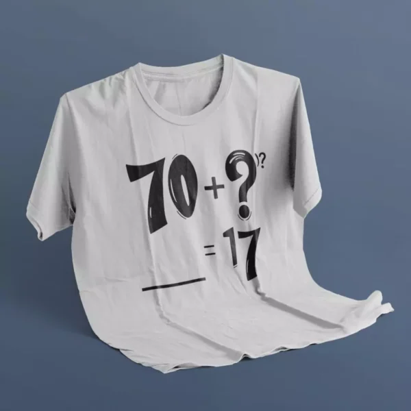 70 Me Kya Jode Ki 17 Ho Jaye Tshirt
