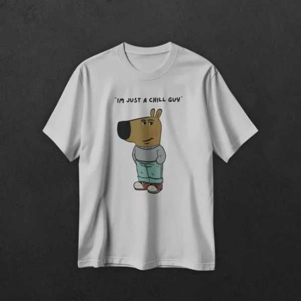 I'm Just Chill Guy Tshirt